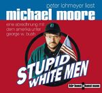 Stupid White Men - Eine Abrechnung mit dem Amerika unter George W. Bush