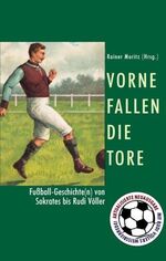 ISBN 9783888973567: Vorne fallen die Tore : Fußballgeschichte(n) von Sokrates bis Rudi Völler
