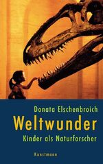 ISBN 9783888973987: Weltwunder - Kinder als Naturforscher