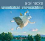 ISBN 9783888975646: Wumbabas Vermächtnis. Drittes Handbuch des Verhörens. Gelesen von Axel Hacke. Aufgenommen am 26.01. und am 17.02.2009 im Lustspielhaus München und am 04.02.2009 im Ballhaus Rosenheim. Hörkunst bei Kunstmann