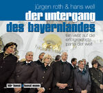 ISBN 9783888975653: Der Untergang des Bayernlandes. Ein Vivat auf die erfolgreichste Partei der Welt