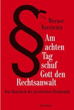 Am achten Tag schuf Gott den Rechtsanwalt - Das Hausbuch der juristischen Hochkomik