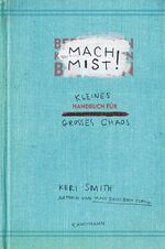 ISBN 9783888977619: Mach Mist! - Kleines Handbuch für großes Chaos