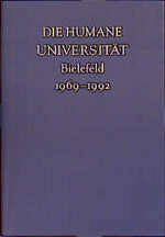 ISBN 9783889180735: Die humane Universität. Bielefeld. 1969-1992