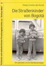 ISBN 9783889391063: Die Strassenkinder von Bogotá - Ihre Lebenswelt und ihre Überlebensstrategien