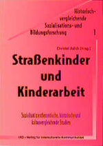 ISBN 9783889392367: Strassenkinder und Kinderarbeit : Sozialisationstheoretische, historische und kulturvergleichende Studien