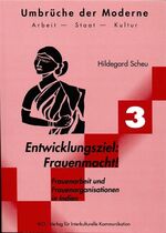 ISBN 9783889393623: Entwicklungsziel: Frauenmacht! - Frauenarbeit und Frauenorganisationen in Indien - Umbrüche der Moderne