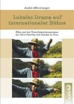 ISBN 9783889397706: Lokales Drama auf internationaler Bühne - Film und Transformationsprozess des Turu Pucclay mit Kondor in Peru