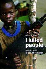 I killed people – Wenn Kinder in den Krieg ziehen