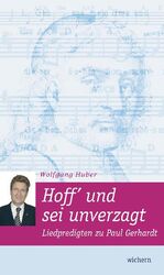ISBN 9783889812292: Hoff und sei unverzagt – Liedpredigten zu Paul Gerhardt