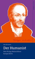 Der Humanist - Wie Philipp Melanchthon Europa lehrte