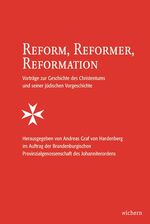 Reform, Reformer, Reformation – Vorträge zur Geschichte des Christentums und seiner jüdischen Vorgeschichte