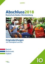 ISBN 9783889976734: Abschluss 2018 - Realschule Baden-Württemberg - Originalprüfungen mit Trainingsteil für die Fächer Deutsch, Mathematik und Englisch sowie CD-Rom für Mathematik und Audio-CD für Englisch