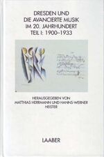 ISBN 9783890073460: Dresden und die avancierte Musik im 20. Jahrhundert - Teil I: 1900-1933