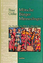 ISBN 9783890073958: Mönche - Bürger - Minnesänger - Die Welt der Musik des Mittelalters