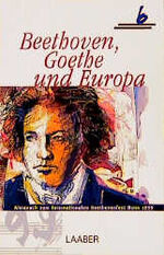 Beethoven, Goethe und Europa