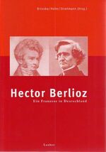 ISBN 9783890076003: Hector Berlioz : Ein Franzose in Deutschland