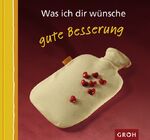 ISBN 9783890084978: Was ich dir wünsche - gute Besserung