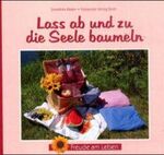 ISBN 9783890085548: Lass ab und zu die Seele baumeln. Freude am Leben