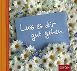 Lass es dir gut gehen