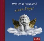 ISBN 9783890088747: Was ich dir wünsche einen Engel