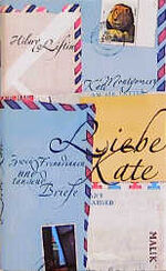 ISBN 9783890291659: Liebe Kate : zwei Freundinnen und tausend Briefe. Hilary Liftin und Kate Montgomery. Aus dem Amerikan. von Carina von Enzenberg