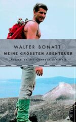 ISBN 9783890292274: Meine größten Abenteuer: Reisen an die Grenzen der Welt Bonatti, Walter and Pacher, Maurus