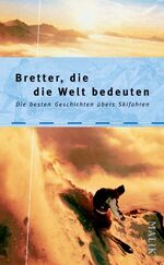 ISBN 9783890292342: Bretter, die die Welt bedeuten – Die besten Geschichten übers Skifahren