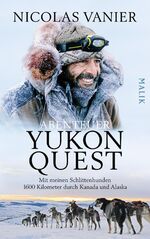 ISBN 9783890292465: Abenteuer Yukon Quest: Mit meinen Schlittenhunden 1600 Kilometer durch Kanada und Alaska