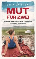 ISBN 9783890294261: Mut für zwei - Mit der Transsibirischen Eisenbahn in unsere neue Welt