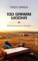 ISBN 9783890294575: 100 Gramm Wodka: Auf Spurensuche in Russland auf Spurensuche in Russland