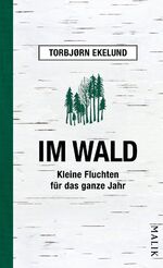 ISBN 9783890294704: Im Wald – Kleine Fluchten für das ganze Jahr