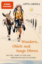 ISBN 9783890295398: Wandern, Glück und lange Ohren - Mit Esel Jonny zu Fuß von München bis ans Mittelmeer | Ein außergewöhnlicher Reisebericht über eine Alpenüberquerung mit Esel