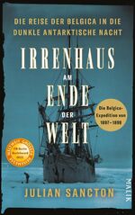 ISBN 9783890295442: Irrenhaus am Ende der Welt - die Reise der Belgica in die dunkle antarktische Nacht