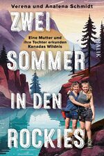 ISBN 9783890295893: Zwei Sommer in den Rockies / Eine Mutter und ihre Tochter erkunden Kanadas Wildnis | Ein Bericht über die Wandersommer eines ungleichen Mutter-Tochter-Gespanns in den Rocky Mountains