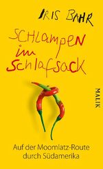 ISBN 9783890297583: Schlampen im Schlafsack - Auf der Moomlatz-Route durch Südamerika