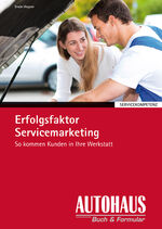 Erfolgsfaktor Servicemarketing - So kommen Kunden in die Werkstatt