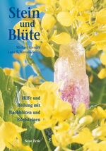 ISBN 9783890600420: Stein und Blüte – Hilfe und Heilung mit Bach-Blüten und Edelsteinen