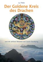 ISBN 9783890600529: Der Goldene Kreis des Drachen - Und die zeitlose Weisheit von Laozis Daodejing