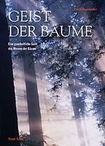 ISBN 9783890604497: Geist der Bäume. Eine ganzheitliche Sicht des unerkannten Wesens der Bäume