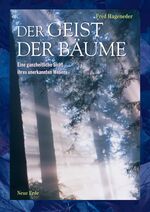 Geist der Bäume - eine ganzheitliche Sicht ihres unerkannten Wesens