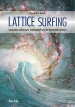 Lattice Surfing - Kosmisches Lebensnetz, Drachenkraft und die kommende Herzzeit