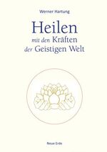 ISBN 9783890606460: Heilen mit den Kräften der Geistigen Welt