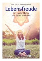 Lebensfreude - Das zweite Chakra zum Leben erwecken