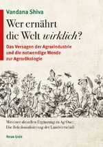 ISBN 9783890607986: Wer ernährt die Welt wirklich? – Das Versagen der Agrarindustrie und die notwendige Wende zur Agrarökologie