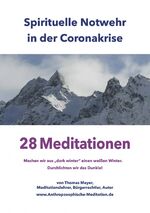 ISBN 9783890608044: Spirituelle Notwehr in der Coronakrise - 28 Meditationen – Machen wir aus "dark winter" einen weißen Winter. Durchlichten wir das Dunkle!