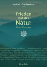 ISBN 9783890608532: Frieden mit der Natur. 19 Annäherungen. Mit Beiträgen von Matthias Blaß, Coco Burckhardt, Fabiana Fondevila, Jenny Garrison, Fred Hageneder, Tanis Helliwell, Waltraud Hönes, Derrick Jensen, Lierre Keith, Satish Kumar, Elizabeth E. Meacham, Marko Pogacnik, Mary Reynolds Thompson, Catharina Roland, Vandana Shiva, Llewellyn Vaughan-Lee, Jack Adam Weber, Andrea Wichterich, Anna Zemann, Vine Deloria, Dolores LaChapelle, Gary Snyder und Anton-Andreas Guha.