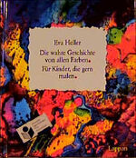 ISBN 9783890821290: Die wahre Geschichte von allen Farben - Für Kinder, die gern malen