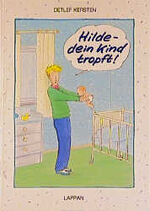 ISBN 9783890823492: Hilde - dein Kind tropft!