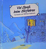 ISBN 9783890824413: Viel Spaß beim Skifahren. Cartoons